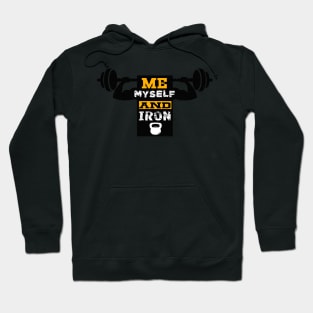 Me Myself and Iron Fitness Quotes Design Hoodie